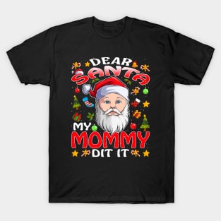 Dear Santa My Mommy Did It Funny T-Shirt